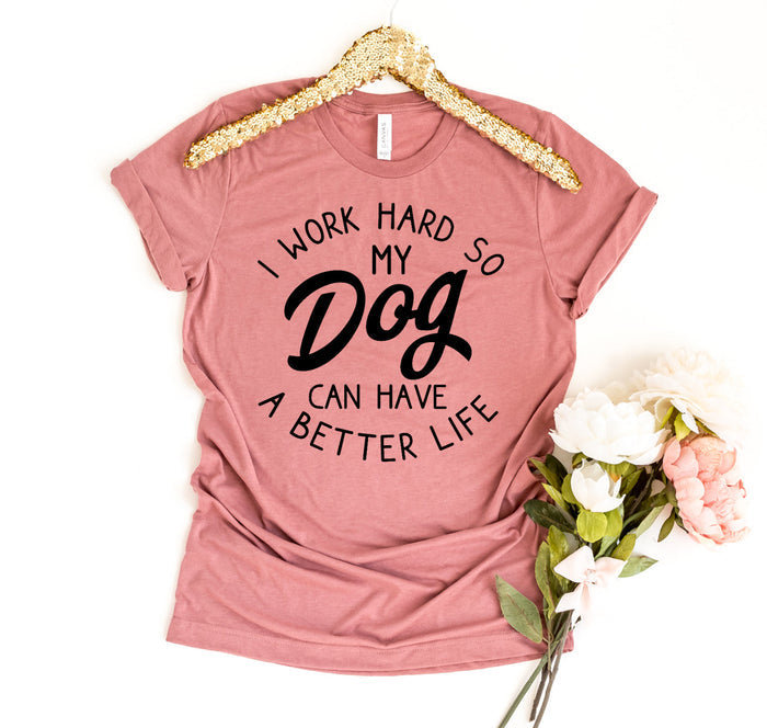 Working for My Dog Graphic Tee